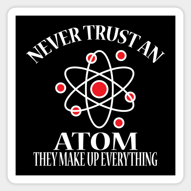 Never Trust An Atom Sticker by JevLavigne